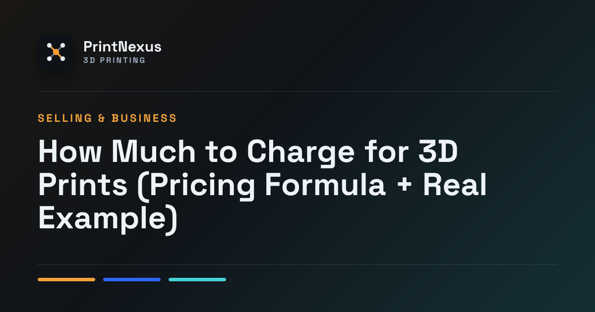 How Much to Charge for 3D Prints + Formula | PrintNexus